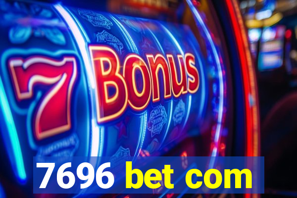 7696 bet com